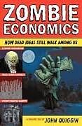 Couverture cartonnée Zombie Economics: How Dead Ideas Still Walk Among Us de John Quiggin