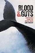 Couverture cartonnée Blood and Guts: Dispatches from the Whale Wars de Sam Vincent