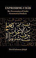 Fester Einband Expressing I`rab: The Presentation of Arabic Grammatical Analysis von David Solomon Jalajel
