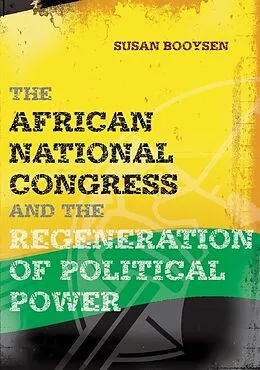 E-Book (epub) The African National Congress and the Regeneration of Political Power von Susan Booysen