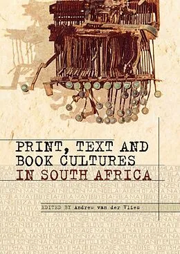 E-Book (epub) Print, Text and Book Cultures in South Africa von Rita Barnard, Bronwyn Law-Viljoen, Elizabeth Le Roux