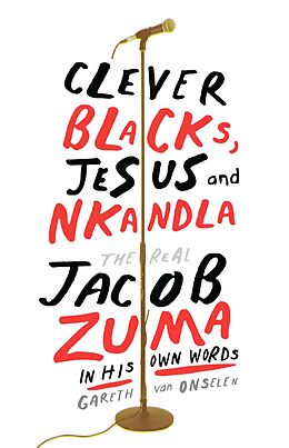 eBook (epub) Clever Blacks, Jesus and Nkandla de Gareth van Onselen