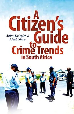 E-Book (epub) A Citizen's Guide to Crime Trends in South Africa von Anine Kreigler, Mark Shaw