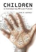 Kartonierter Einband The Representation of Children in Contemporary African Fiction von John Kearney