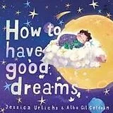 Fester Einband How to Have Good Dreams von Jessica Urlichs