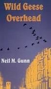 Couverture cartonnée Wild Geese Overhead de Neil M. Gunn