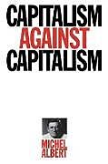Couverture cartonnée Capitalism Against Capitalism de Michael Albert