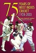 75 Years Of West Indies Cricket 1928-2003