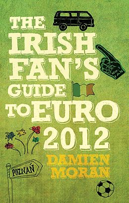 E-Book (epub) Irish Fan's Guide to Euro 2012 von Damien Moran