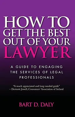 E-Book (epub) How to Get the Best Out of Your Lawyer von Bart Daly