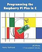 Couverture cartonnée Programming The Raspberry Pi Pico In C de Harry Fairhead