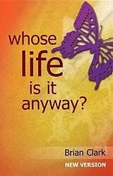 Kartonierter Einband Whose Life is it Anyway? von Brian Clark