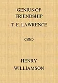 E-Book (epub) Genius of Friendship: T. E. Lawrence (Henry Williamson Collections, #15) von Henry Williamson
