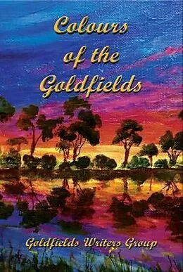 E-Book (epub) Colours of the Goldfields von Goldfields Writers Group