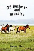 E-Book (epub) Of Bushmen and Brumbies von Helen Iles