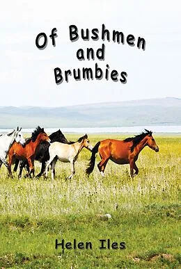 E-Book (epub) Of Bushmen and Brumbies von Helen Iles