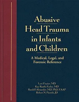 E-Book (epub) Abusive Head Trauma in Infants and Children von Lori Frasier, Kay Rauth-Farley, Randell Alexander