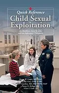 E-Book (epub) Child Sexual Exploitation Quick Reference von Sharon W. Cooper, Richard J. Estes, Angelo P. Giardino