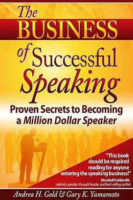 E-Book (epub) The Business of Successful Speaking von Andrea H. Gold, Gary Yamamoto