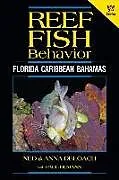 Kartonierter Einband Reef Fish Behavior - Florida Caribbean Bahamas - 2nd Edition von Ned Deloach, Anna Deloach