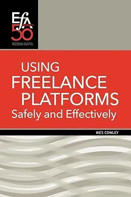 E-Book (epub) Using Freelance Platforms Safely and Effectively von Wes Cowley