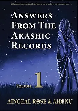 E-Book (epub) Answers From The Akashic Records Vol 1 von Aingeal Rose O'Grady, Ahonu
