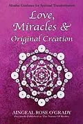 E-Book (epub) Love, Miracles & Original Creation von Aingeal Rose O'Grady