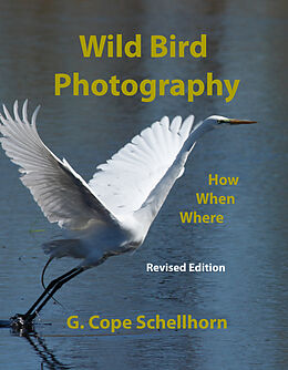 eBook (epub) Wild Bird Photography: How, When, Where de G. Cope Schellhorn