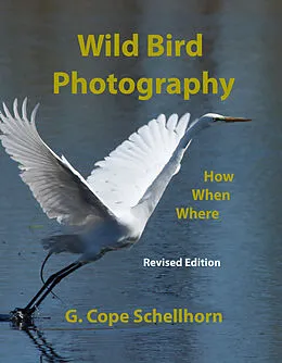 E-Book (epub) Wild Bird Photography: How, When, Where von G. Cope Schellhorn