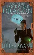 E-Book (epub) Night of the Clockwork Dragon Extended Edition (The Peculiar Adventures of Miss Abigail Crumb, #1) von Louisa Swann