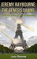 E-Book (epub) Jeremy Raybourne: The Genesis Dawns (Book Two: Journey To The New Awakening) von Larry Thomas