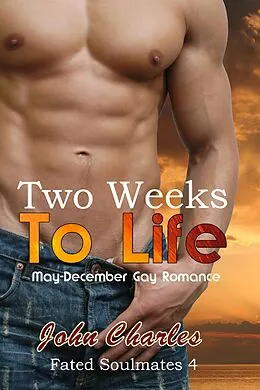 E-Book (epub) Two Weeks To Life (Fated Soulmates 4) von John Charles
