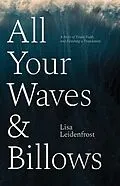 E-Book (epub) All Your Waves & Billows: A Story of Trials, Faith, and Finishing a Translation von Lisa Leidenfrost