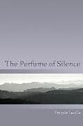 Couverture cartonnée The Perfume of Silence de Rupert Spira, Francis Lucille