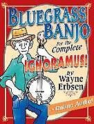 Couverture cartonnée Bluegrass Banjo for the Complete Ignoramus! (with Online Audio) [With CD (Audio)] de Wayne Erbsen