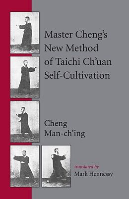 Broché Master Cheng's New Method of Taichi Ch'uan Self-Cultivation de Cheng Man-Ch'ing