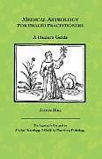 Kartonierter Einband Medical Astrology for Health Practitioners von Judith A. Hill