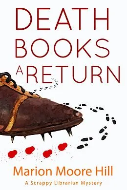 E-Book (epub) Death Books a Return (A Scrappy Librarian Mystery, #2) von Marion Moore Hill
