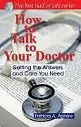 Kartonierter Einband How to Talk to Your Doctor von Patricia A. Agnew