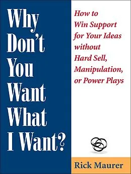 E-Book (epub) Why Don't You Want What I Want? von Rick Maurer
