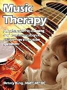 Couverture cartonnée Music Therapy: Another Path to Learning and Communication for Children in the Autism Spectrum de Bitsey King Brunk, Betsey King Brunk