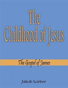 E-Book (epub) Childhood of Jesus von Jakob Lorber