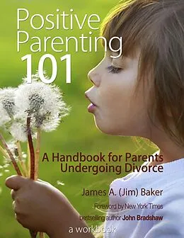 E-Book (pdf) Positive Parenting 101 von James A. (Jim) Baker