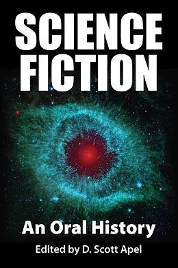 E-Book (epub) Science Fiction: An Oral History von D. Scott Apel