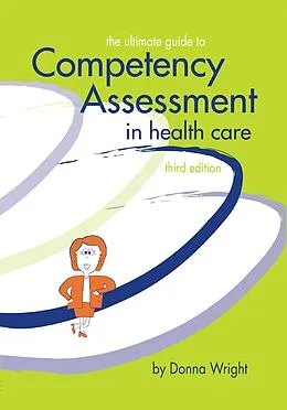 E-Book (epub) The Ultimate Guide to Competency Assessment in Health Care von Donna K. Wright