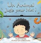 Livre Relié Un animal juste pour moi ! de Paula D Golden