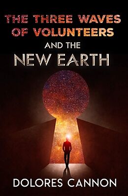 Kartonierter Einband Three Waves of Volunteers and the New Earth von Dolores Cannon