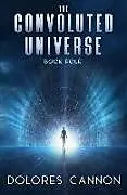 Kartonierter Einband Convoluted Universe: Book Four von Dolores (Dolores Cannon) Cannon