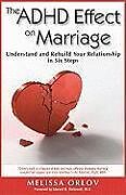 Couverture cartonnée The ADHD Effect on Marriage: Understand and Rebuild Your Relationship in Six Steps de Melissa Orlov