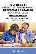 Kartonierter Einband How to Be an Effective Participant in Special Education Team Meetings: A Guide for Parents von Robert Scobie